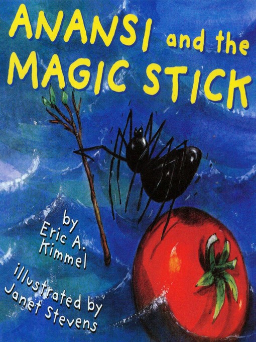 Title details for Anansi and the Magic Stick by Eric A. Kimmel - Available